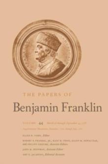 The Papers of Benjamin Franklin : Volume 44: March 16 through September 13, 1785; Supplementary Documents, December, 1776, through July, 1785