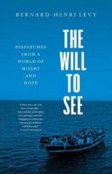 The Will to See : Dispatches from a World of Misery and Hope