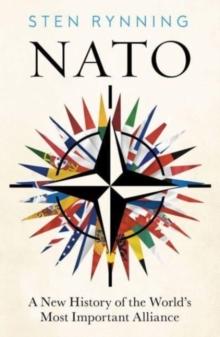 NATO : From Cold War to Ukraine, a History of the Worlds Most Powerful Alliance