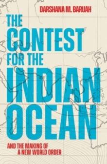 The Contest for the Indian Ocean : And the Making of a New World Order