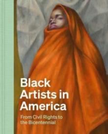 Black Artists in America : From Civil Rights to the Bicentennial