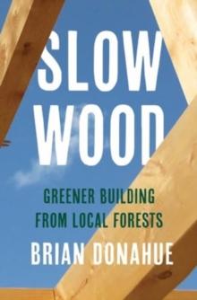 Slow Wood : Greener Building from Local Forests