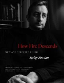 How Fire Descends : New and Selected Poems