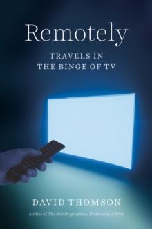 Remotely : Travels in the Binge of TV