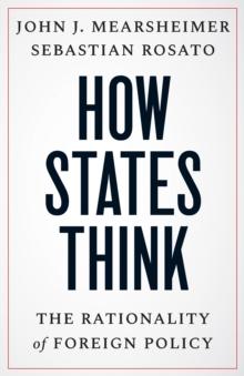 How States Think : The Rationality of Foreign Policy