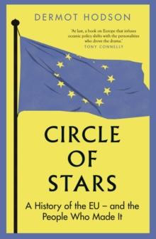 Circle of Stars : A History of the EU and the People Who Made It