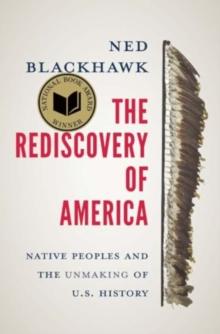 The Rediscovery of America : Native Peoples and the Unmaking of U.S. History