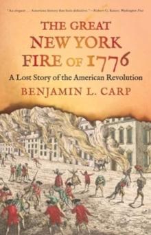 The Great New York Fire of 1776 : A Lost Story of the American Revolution