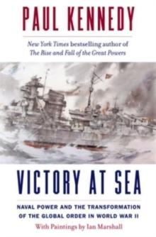 Victory at Sea : Naval Power and the Transformation of the Global Order in World War II