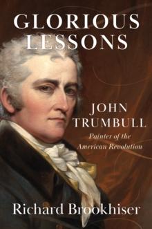 Glorious Lessons : John Trumbull, Painter of the American Revolution