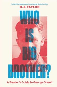 Who Is Big Brother? : A Reader's Guide to George Orwell