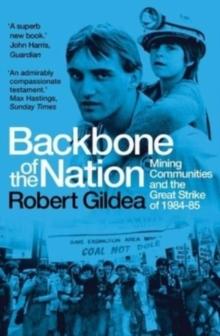 Backbone of the Nation : Mining Communities and the Great Strike of 1984-85