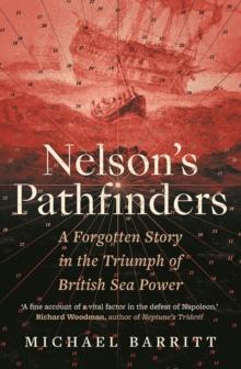 Nelson's Pathfinders : A Forgotten Story in the Triumph of British Sea Power