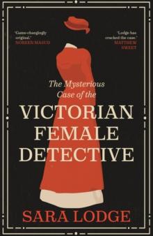 The Mysterious Case of the Victorian Female Detective