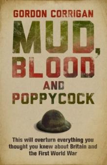 Mud, Blood and Poppycock : Britain and the Great War