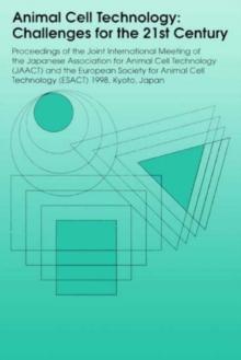 Animal Cell Technology: Challenges for the 21st Century : Proceedings of the joint international meeting of the Japanese Association for Animal Cell Technology (JAACT) and the European Society for Ani