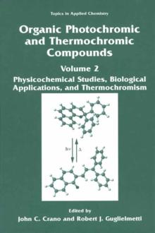 Organic Photochromic and Thermochromic Compounds : Volume 2: Physicochemical Studies, Biological Applications, and Thermochromism