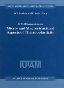 IUTAM Symposium on Micro- and Macrostructural Aspects of Thermoplasticity : Proceedings of the IUTAM Symposium held in Bochum, Germany, 25-29 August 1997