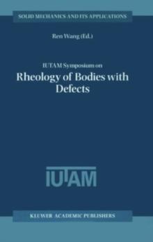 IUTAM Symposium on Rheology of Bodies with Defects : Proceedings of the IUTAM Symposium held in Beijing, China, 2-5 September 1997