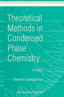 Theoretical Methods in Condensed Phase Chemistry