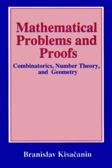 Mathematical Problems and Proofs : Combinatorics, Number Theory, and Geometry