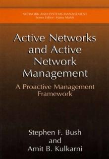 Active Networks and Active Network Management : A Proactive Management Framework