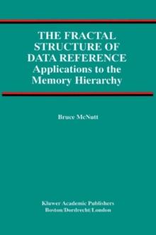 The Fractal Structure of Data Reference : Applications to the Memory Hierarchy