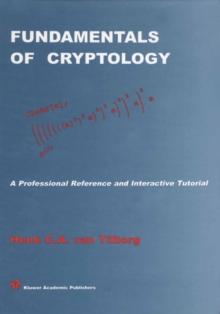 Fundamentals of Cryptology : A Professional Reference and Interactive Tutorial