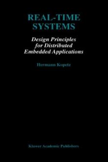 Real-Time Systems : Design Principles for Distributed Embedded Applications