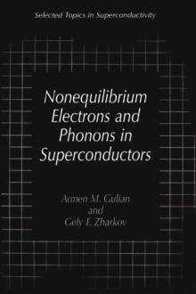 Nonequilibrium Electrons and Phonons in Superconductors : Selected Topics in Superconductivity