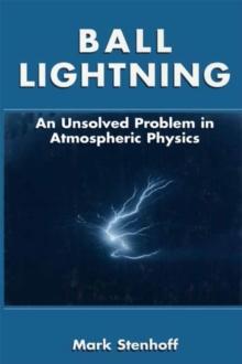 Ball Lightning : An Unsolved Problem in Atmospheric Physics