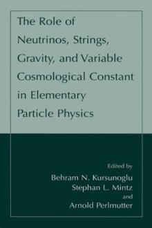 The Role of Neutrinos, Strings, Gravity, and Variable Cosmological Constant in Elementary Particle Physics