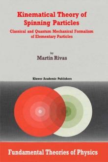 Kinematical Theory of Spinning Particles : Classical and Quantum Mechanical Formalism of Elementary Particles