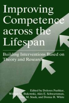 Improving Competence Across the Lifespan : Building Interventions Based on Theory and Research