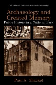 Archaeology and Created Memory : Public History in a National Park