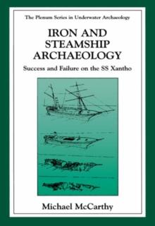 Iron and Steamship Archaeology : Success and Failure on the SS Xantho