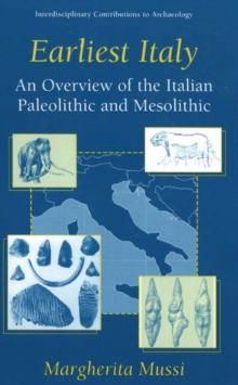 Earliest Italy : An Overview of the Italian Paleolithic and Mesolithic