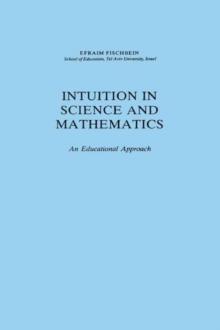 Intuition in Science and Mathematics : An Educational Approach