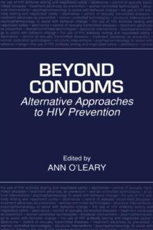 Beyond Condoms : Alternative Approaches to HIV Prevention