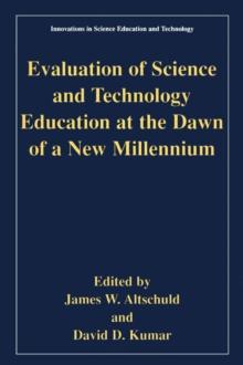 Evaluation of Science and Technology Education at the Dawn of a New Millennium