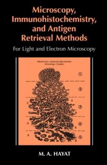 Microscopy, Immunohistochemistry, and Antigen Retrieval Methods : For Light and Electron Microscopy