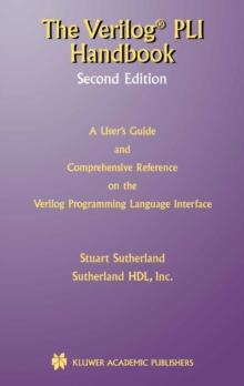 The Verilog PLI Handbook : A User's Guide and Comprehensive Reference on the Verilog Programming Language Interface