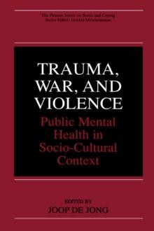 Trauma, War, and Violence : Public Mental Health in Socio-Cultural Context