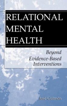 Relational Mental Health : Beyond Evidence-Based Interventions