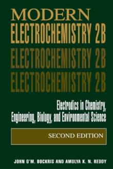 Modern Electrochemistry 2B : Electrodics in Chemistry, Engineering, Biology and Environmental Science