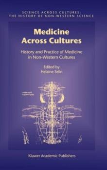 Medicine Across Cultures : History and Practice of Medicine in Non-Western Cultures