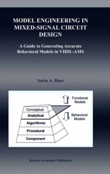 Model Engineering in Mixed-Signal Circuit Design : A Guide to Generating Accurate Behavioral Models in VHDL-AMS