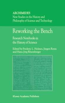 Reworking the Bench : Research Notebooks in the History of Science