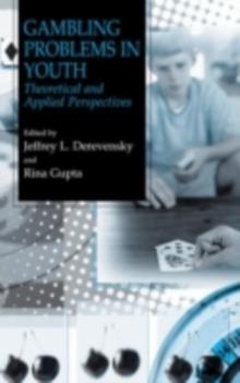 Gambling Problems in Youth : Theoretical and Applied Perspectives