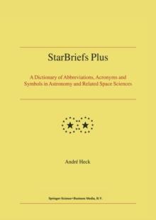 StarBriefs Plus : A Dictionary of Abbreviations, Acronyms and Symbols in Astronomy and Related Space Sciences